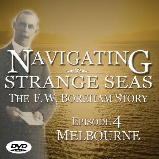 NAVIGATING STRANGE SEAS, The F.W. Boreham Story, online documentary - Episode 4, Melbourne