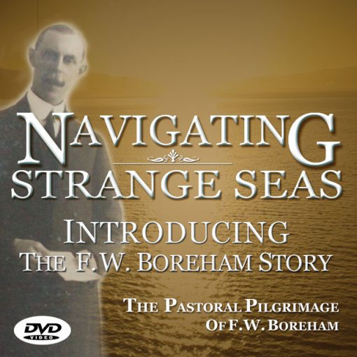 NAVIGATING STRANGE SEAS, The Pastoral Pilgrimage of Dr. F.W. Boreham, Introduction  (DVD)