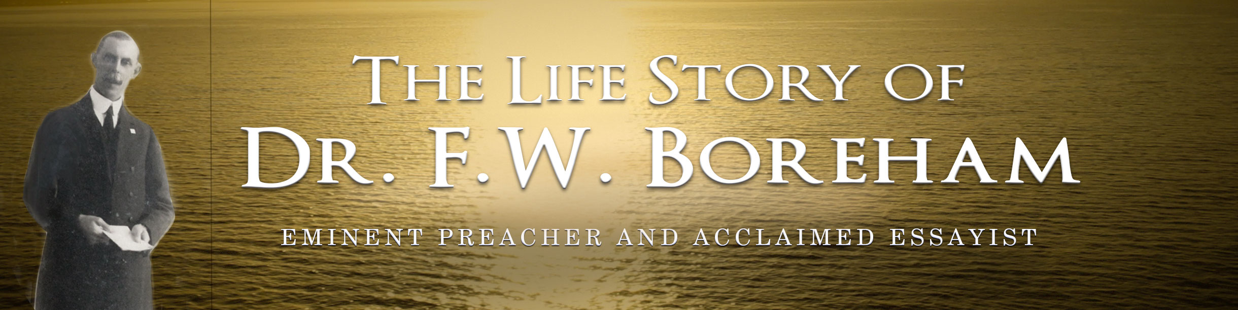 The amazing life of Dr. F. W. Boreham